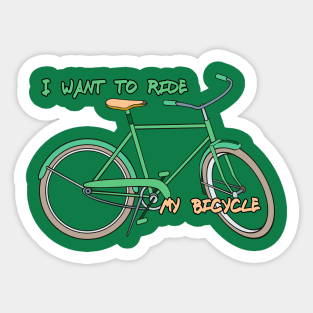 i want to ride my bicycle Sticker